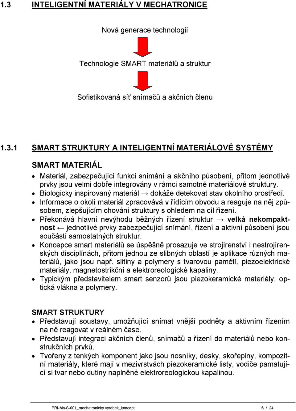 Biologicky inspirovaný materiál dokáţe detekovat stav okolního prostředí.