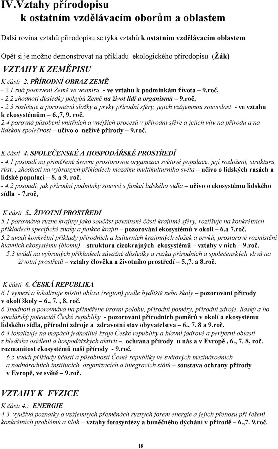 2 zhodnotí důsledky pohybů Země na život lidí a organismů 9.roč, - 2.