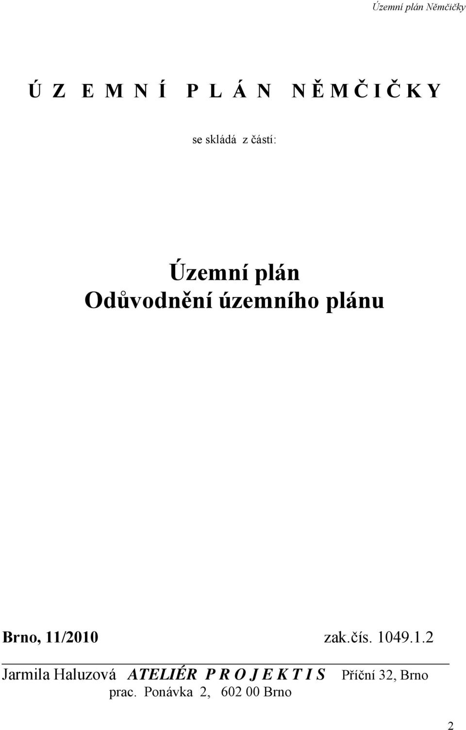 11/2010 zak.čís. 1049.1.2 Jarmila Haluzová ATELIÉR P