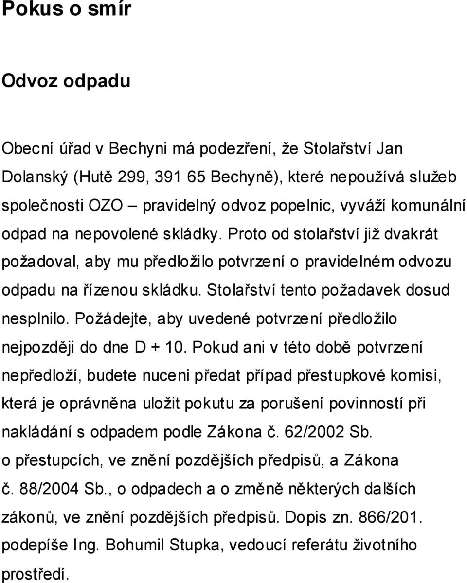 Požádejte, aby uvedené potvrzení předložilo nejpozději do dne D + 10.