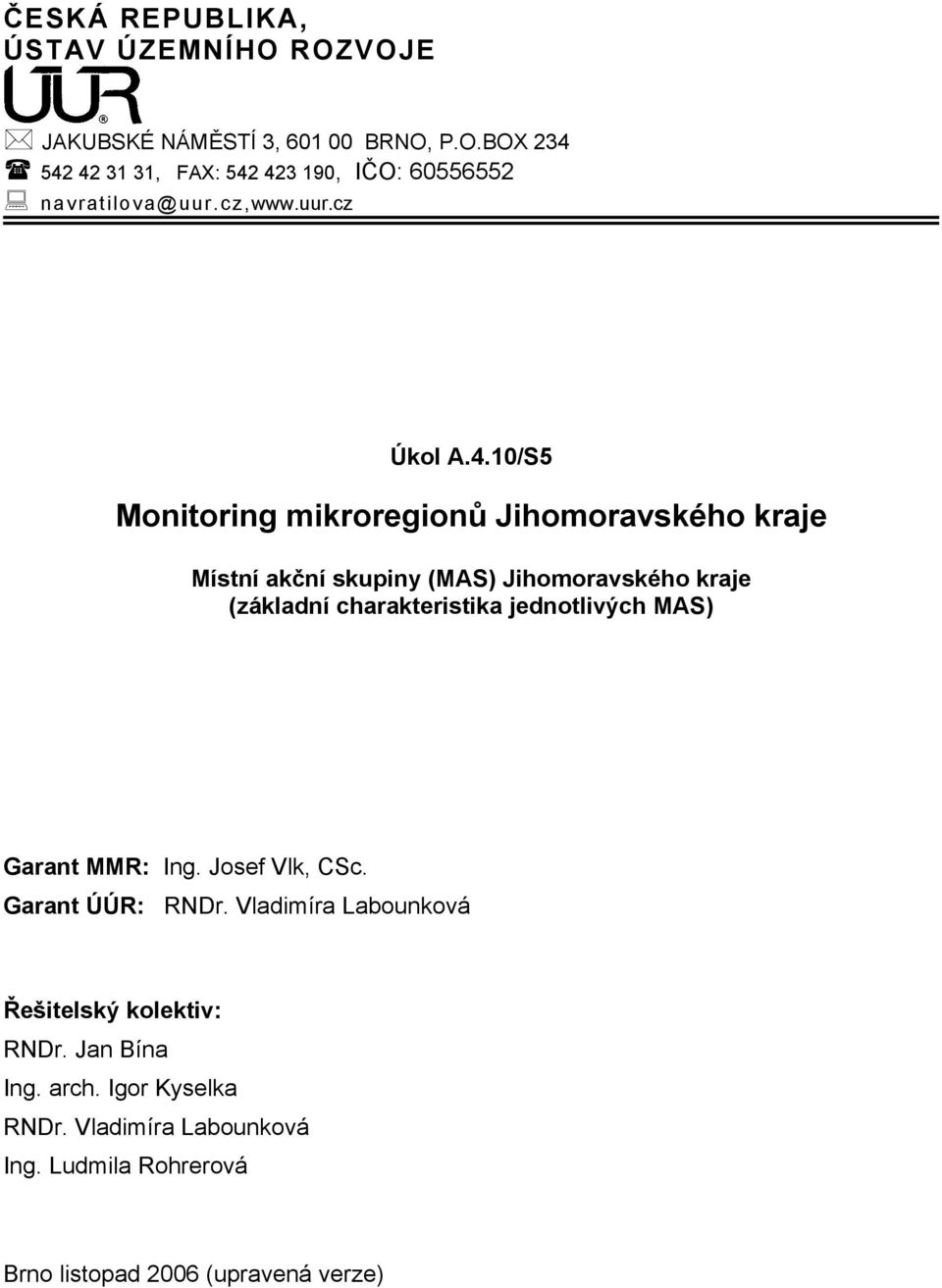 10/S5 Monitoring mikroregionů Jihomoravského kraje Místní akční skupiny (MAS) Jihomoravského kraje (základní charakteristika