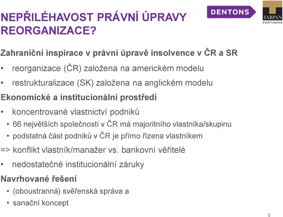 na anglickém modelu Ekonomické a institucionální prostředí koncentrované vlastnictví podniků 66 největších společností v ČR má