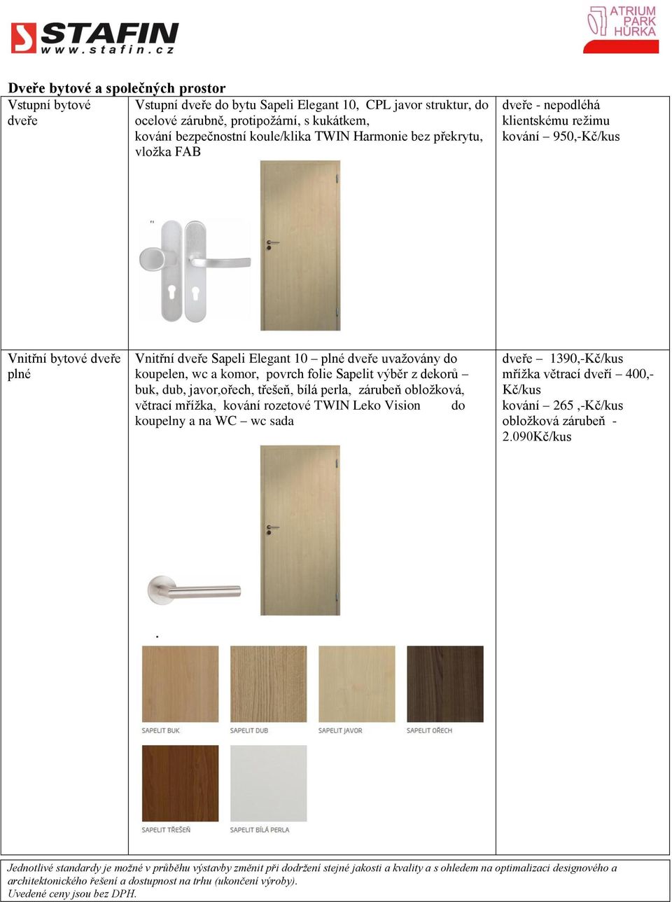 Sapeli Elegant 10 plné dveře uvažovány do koupelen, wc a komor, povrch folie Sapelit výběr z dekorů buk, dub, javor,ořech, třešeň, bílá perla, zárubeň obložková,