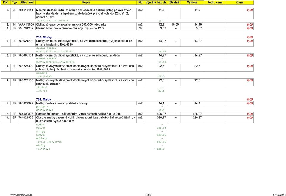 SP 998781202 Přesun hmot pro keramické obklady - výška do 12 m % 3,37 3,37 0,00 783: Nátěry 0,00 1.
