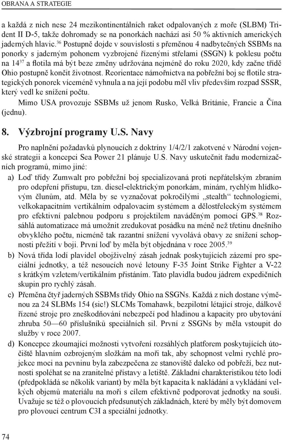 do roku 2020, kdy začne třídě Ohio postupně končit životnost.