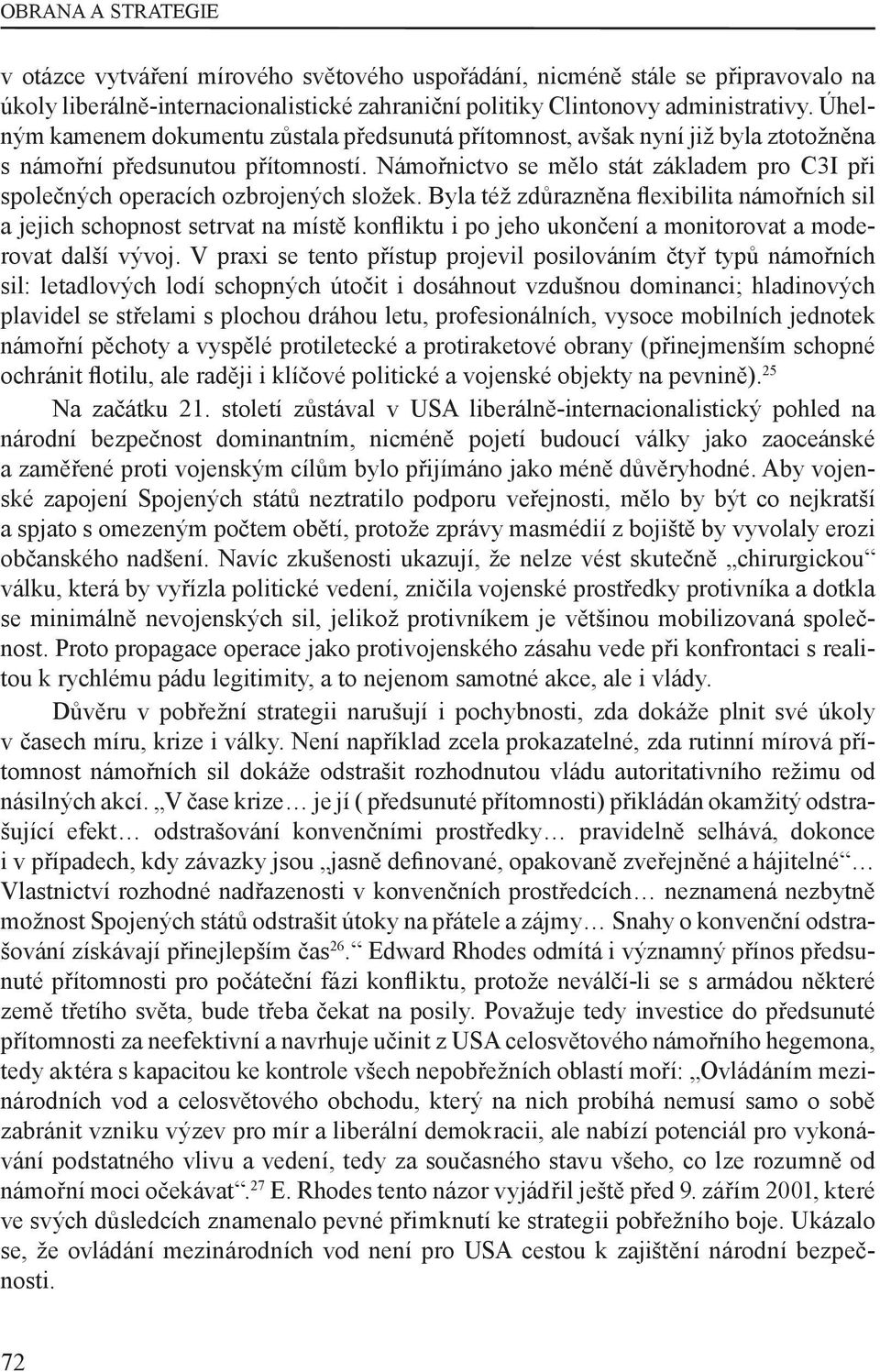 Námořnictvo se mělo stát základem pro C3I při společných operacích ozbrojených složek.