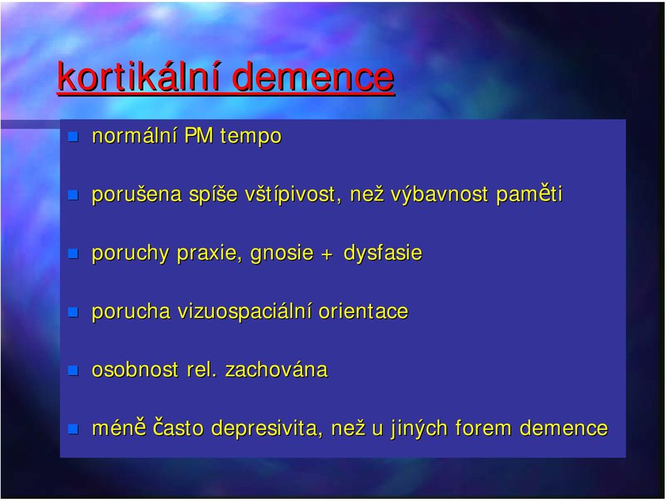 + dysfasie porucha vizuospaciáln lní orientace osobnost rel.