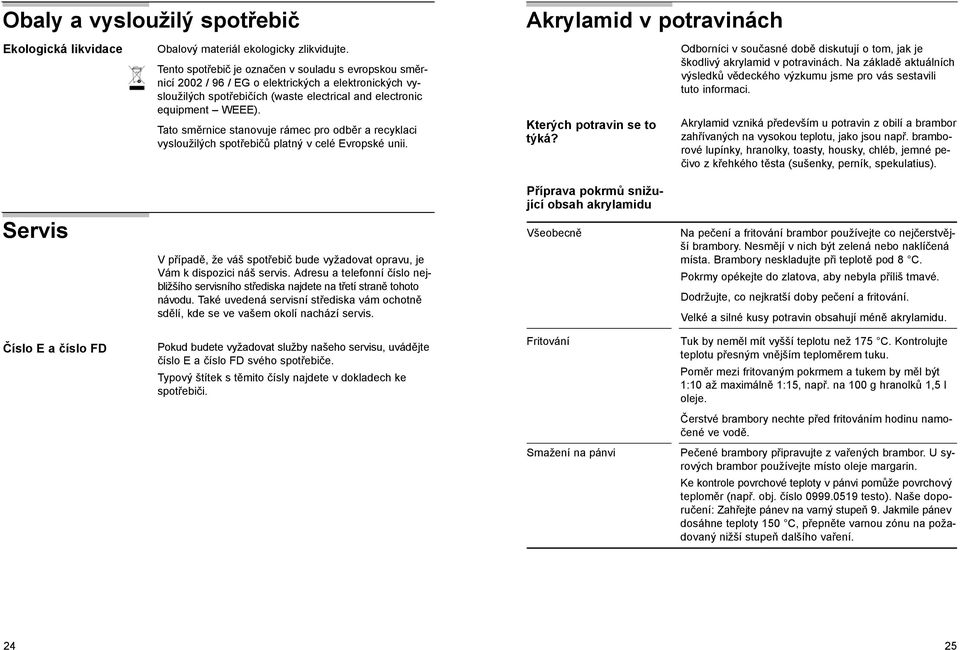 Tato směrnice stanovuje rámec pro odběr a recyklaci vysloužilých spotřebičů platný v celé Evropské unii. Kterých potravin se to týká?