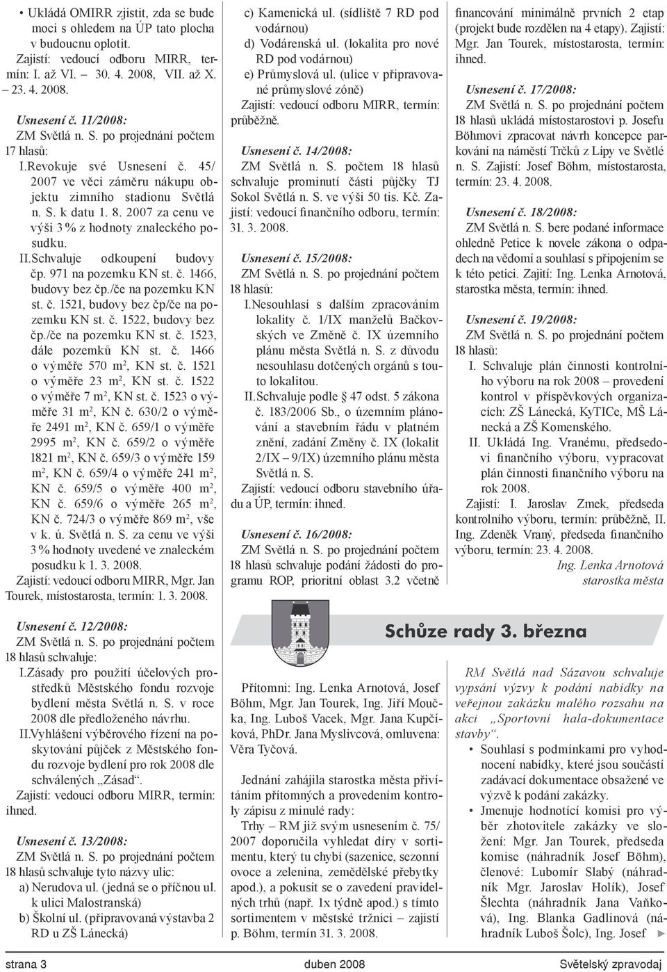 2007 za cenu ve výši 3 % z hodnoty znaleckého posudku. II.Schvaluje odkoupení budovy čp. 971 na pozemku KN st. č. 1466, budovy bez čp./če na pozemku KN st. č. 1521, budovy bez čp/če na pozemku KN st.