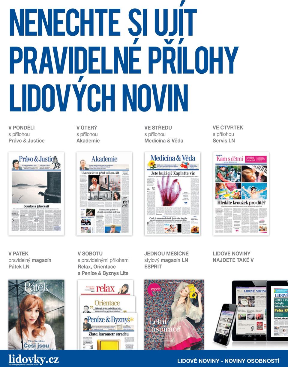 LN V SOBOTU s pravidelnými přílohami Relax, Orientace a Peníze & Byznys Lite JEDNOU