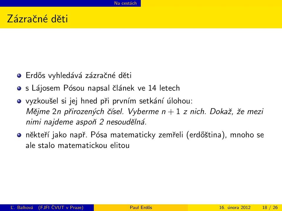 Dokaž, že mezi nimi najdeme aspoň 2 nesoudělná. někteří jako např.