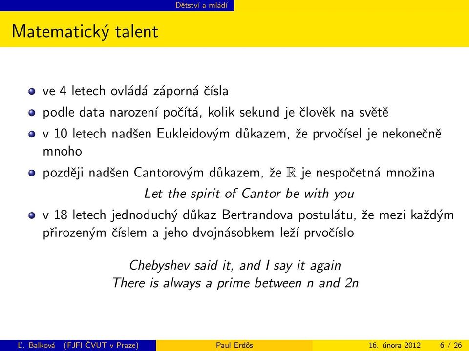 Cantor be with you v 18 letech jednoduchý důkaz Bertrandova postulátu, že mezi každým přirozeným číslem a jeho dvojnásobkem leží prvočíslo