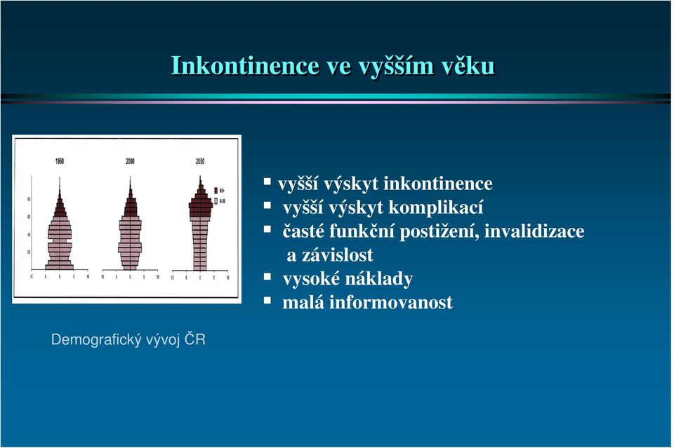 výskyt komplikací časté funkční postižení,