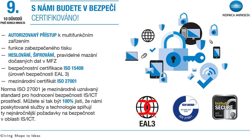 dat v MFZ bezpečnostní certifikace ISO 15408 (úroveň bezpečnosti EAL 3) mezinárodní certifikát ISO 27001 Norma ISO 27001 je