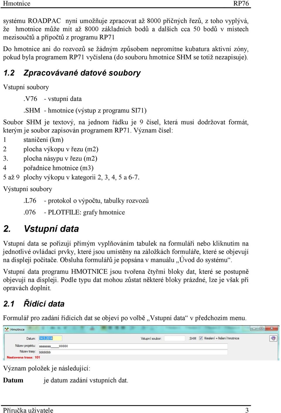 2 Zpracovávané datové soubory Vstupní soubory.v76 - vstupní data.