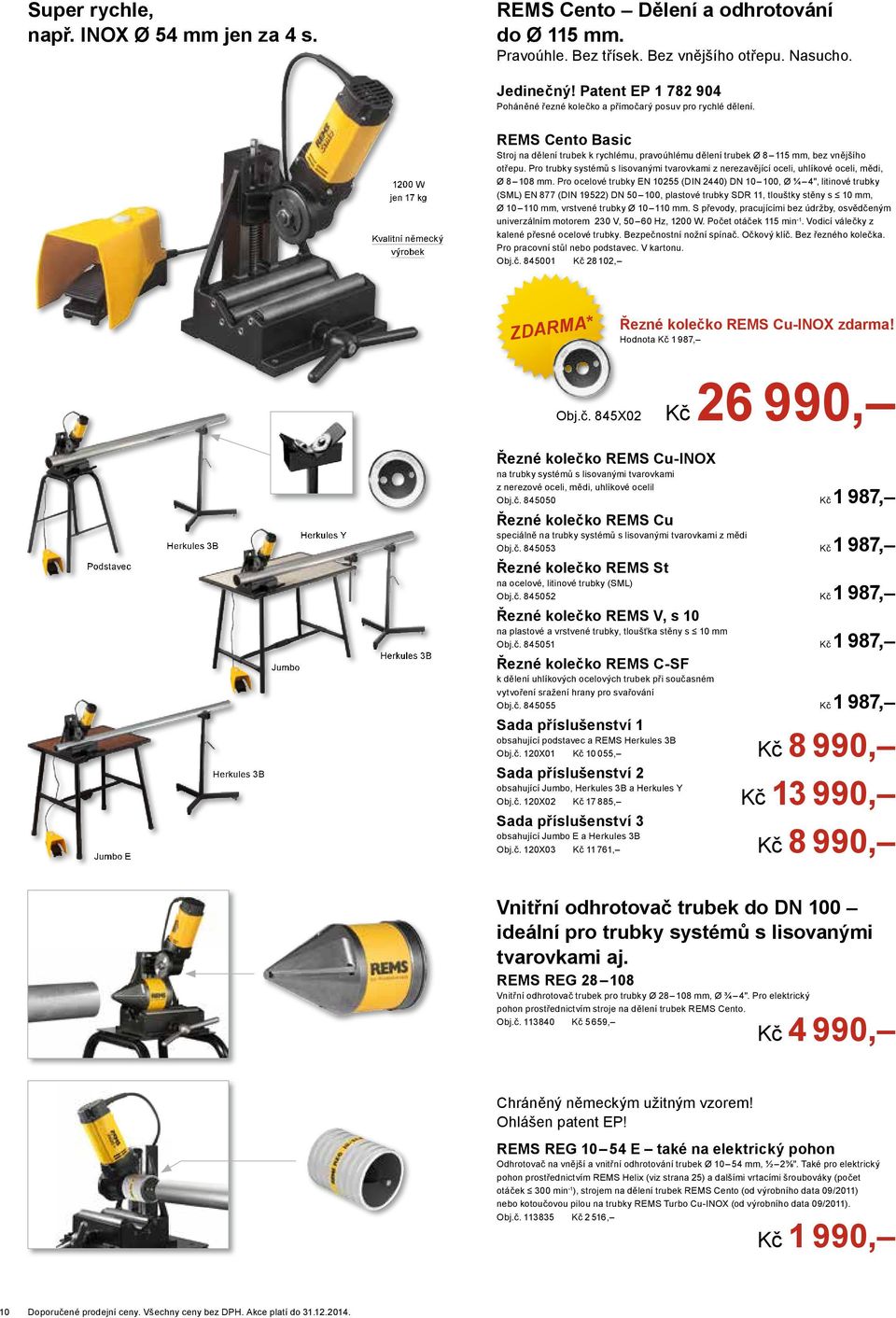 1200 W jen 17 kg Kvalitní německý výrobek REMS Cento Basic Stroj na dělení trubek k rychlému, pravoúhlému dělení trubek Ø 8 115 mm, bez vnějšího otřepu.