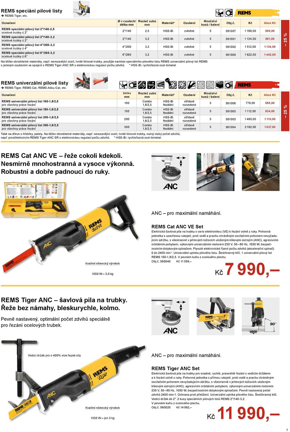 list 6"/260-3,2 ocelové trubky 6" Ø v coulech/ délka mm Rozteč zubů mm Materiál* Ozubení Množství kusů / balení 2"/140 2,5 zvlněné 5 561007 2"/140 3,2 zvlněné 5 561001 4"/200 3,2 zvlněné 5 561002