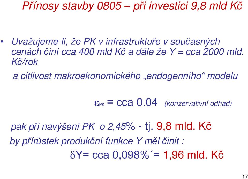 Kč/rok a citlivost makroekonomického endogenního modelu PK = cca 0.