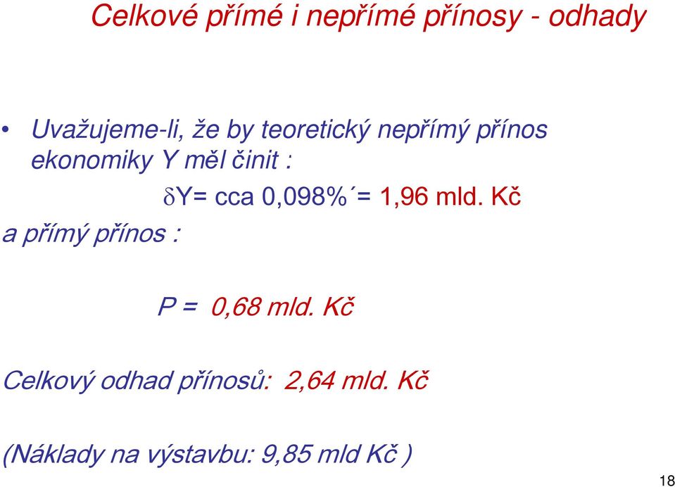 : Y= cca 0,098% = 1,96 mld. Kč P= 068mld 0,68 mld.