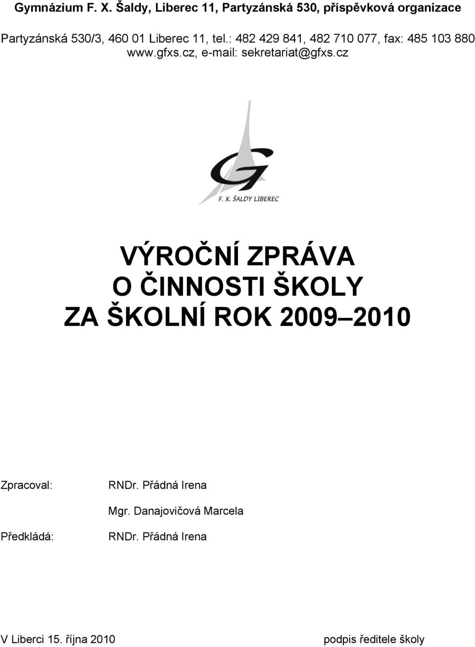 tel.: 482 429 841, 482 710 077, fax: 485 103 880 www.gfxs.cz, e-mail: sekretariat@gfxs.