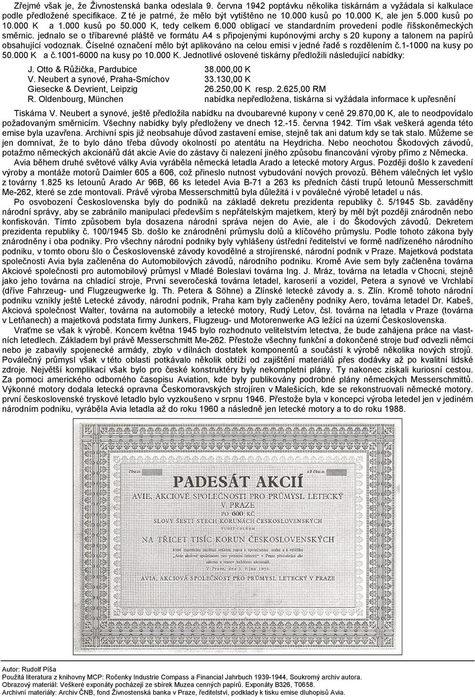 jednalo se o tříbarevné pláště ve formátu A4 s připojenými kupónovými archy s 20 kupony a talonem na papírů obsahující vodoznak.