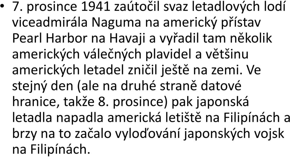 ještě na zemi. Ve stejný den (ale na druhé straně datové hranice, takže 8.