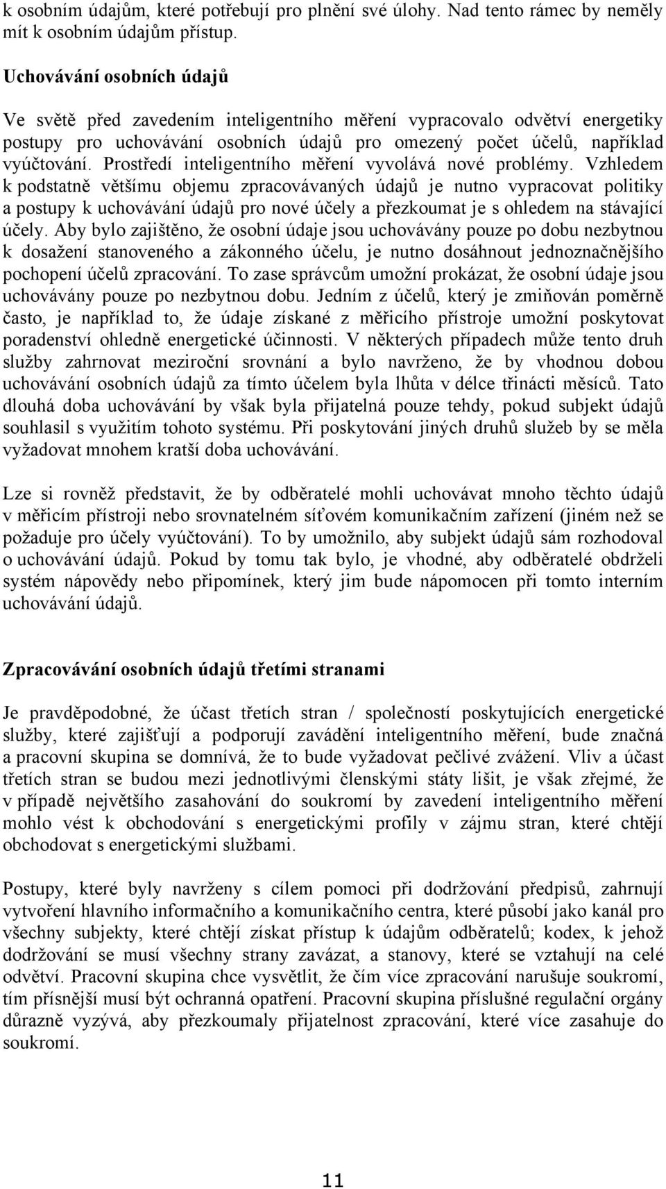 Prostředí inteligentního měření vyvolává nové problémy.