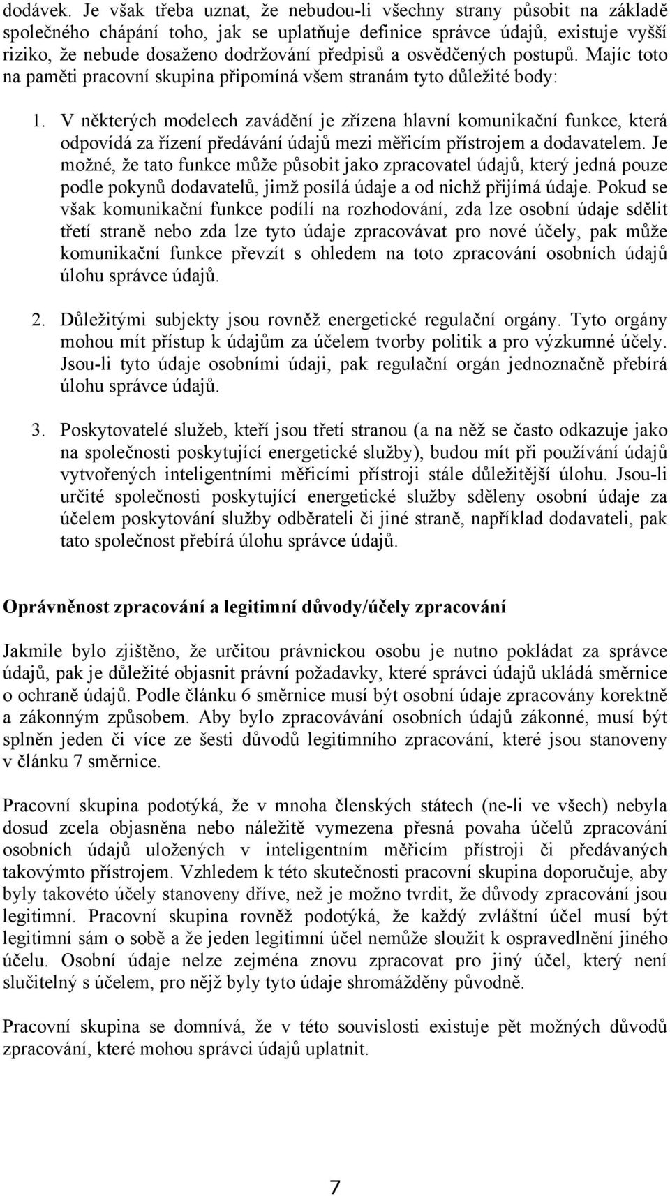 osvědčených postupů. Majíc toto na paměti pracovní skupina připomíná všem stranám tyto důležité body: 1.