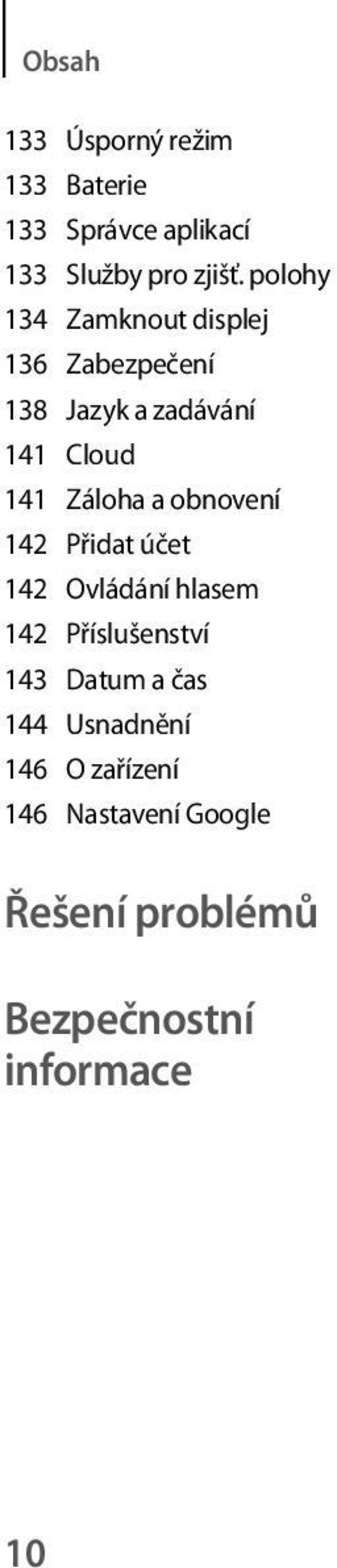 Záloha a obnovení 142 Přidat účet 142 Ovládání hlasem 142 Příslušenství 143 Datum a