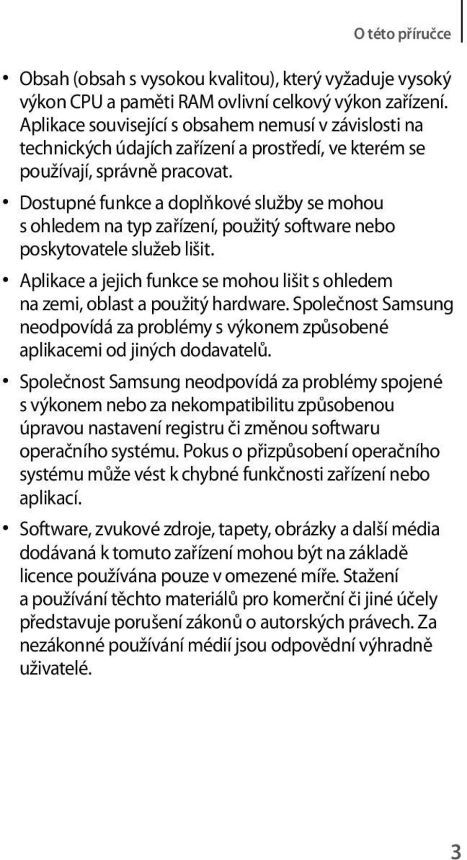 Dostupné funkce a doplňkové služby se mohou s ohledem na typ zařízení, použitý software nebo poskytovatele služeb lišit.