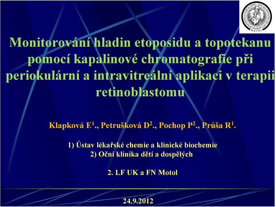 E 1., Petrušková D 2., Pochop P 2., Průša R 1.