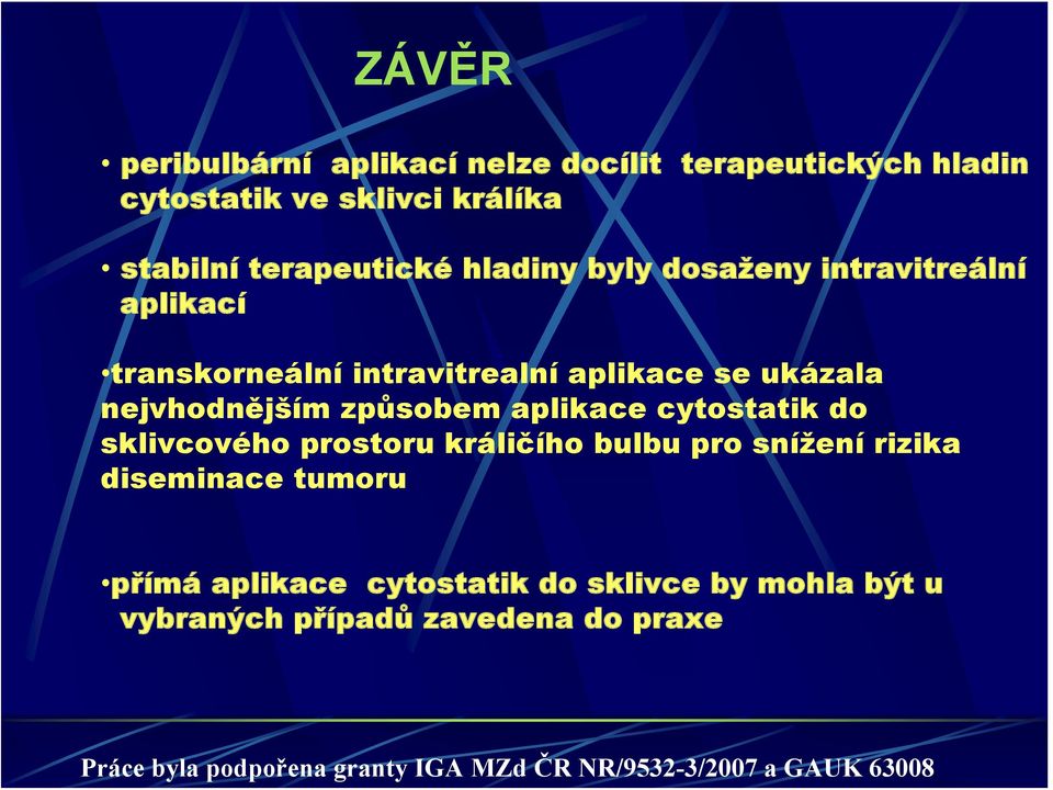 aplikace cytostatik do sklivcového prostoru králičího bulbu pro snížení rizika diseminace tumoru přímá aplikace