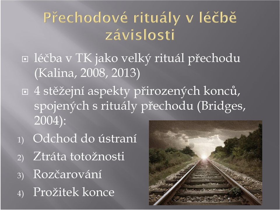 s rituály přechodu (Bridges, 2004): 1) Odchod do