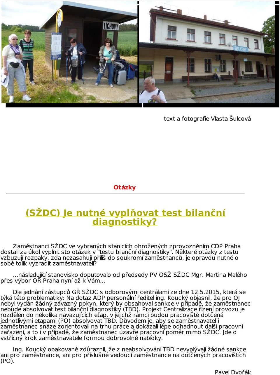 Některé otázky z testu vzbuzují rozpaky, zda nezasahují příliš do soukromí zaměstnanců, je opravdu nutné o sobě tolik vyzradit zaměstnavateli?