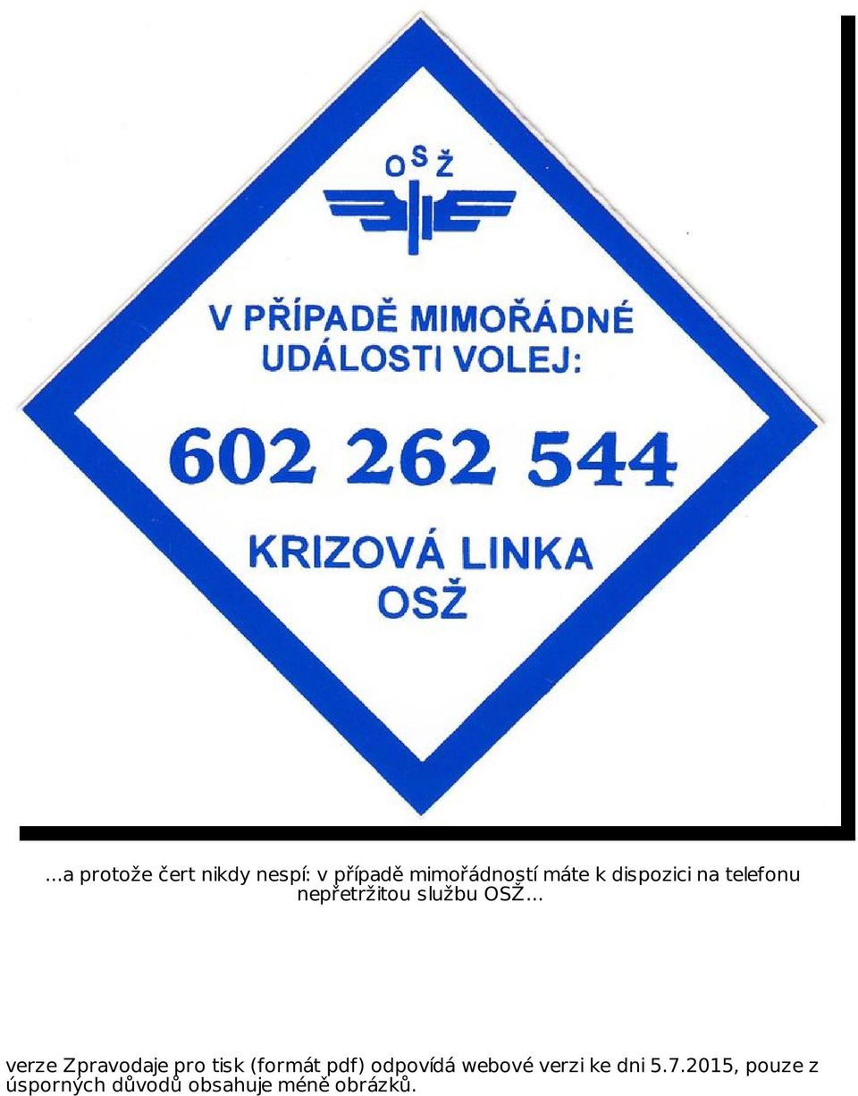 .. verze Zpravodaje pro tisk (formát pdf) odpovídá webové