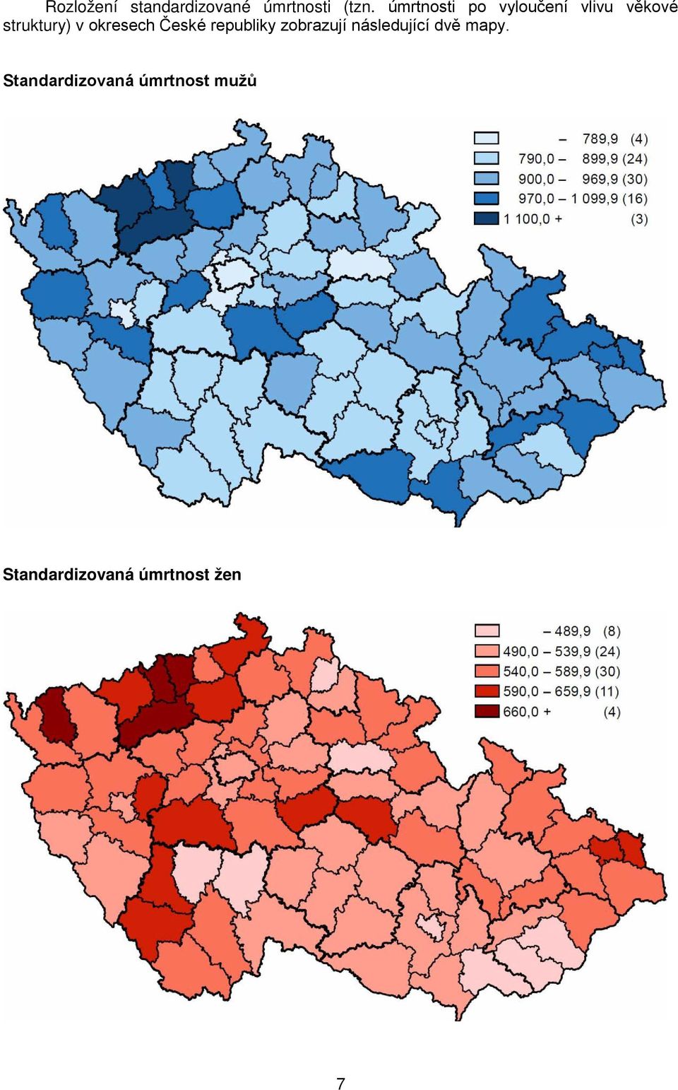 okresech České republiky zobrazují následující dvě