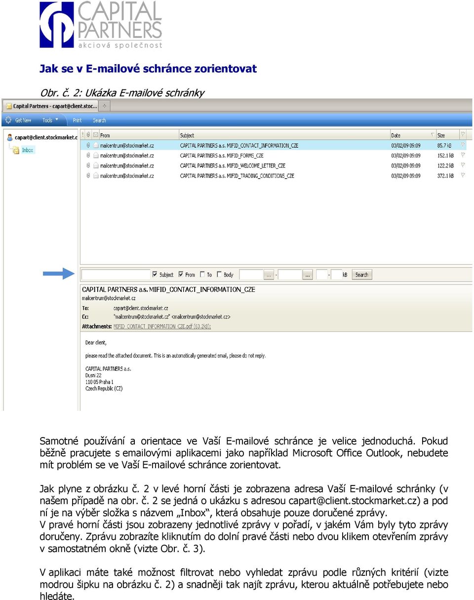 2 v levé horní části je zobrazena adresa Vaší E-mailové schránky (v našem případě na obr. č. 2 se jedná o ukázku s adresou capart@client.stockmarket.