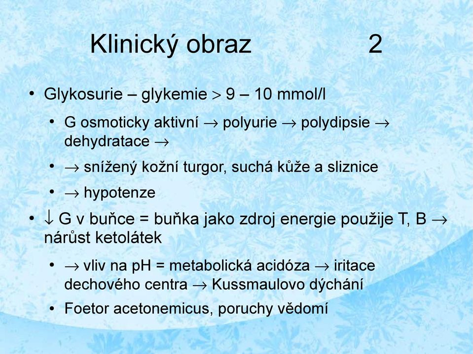 buňce = buňka jako zdroj energie použije T, B nárůst ketolátek vliv na ph =