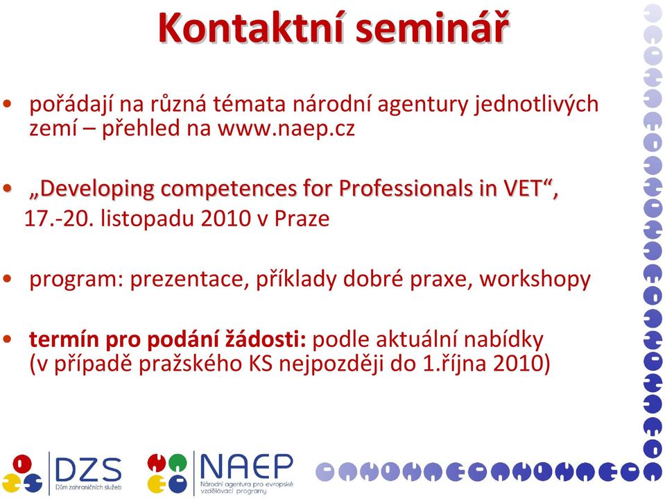 listopadu 2010 v Praze program: prezentace, příklady dobré praxe, workshopy