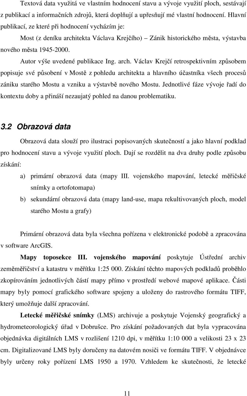 tekta Václava Krejčího) Zánik historického města, výstavba nového města 1945-2000. Autor výše uvedené publikace Ing. arch.