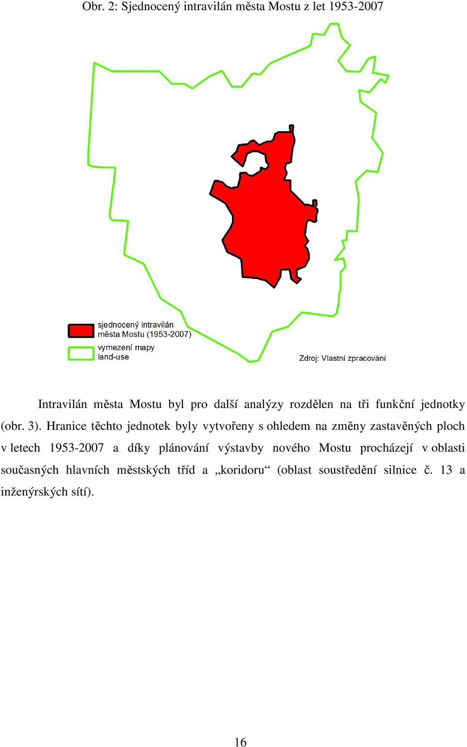 Hranice těchto jednotek byly vytvořeny s ohledem na změny zastavěných ploch v letech 1953-2007 a díky