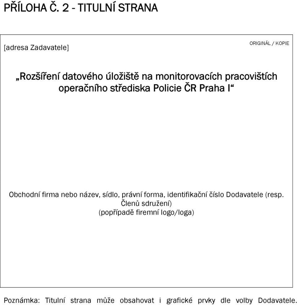 monitorovacích pracovištích operačního střediska Policie ČR Praha I Obchodní firma nebo