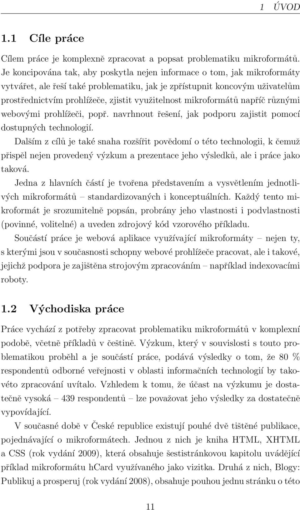 mikroformátů napříč různými webovými prohlížeči, popř. navrhnout řešení, jak podporu zajistit pomocí dostupných technologií.