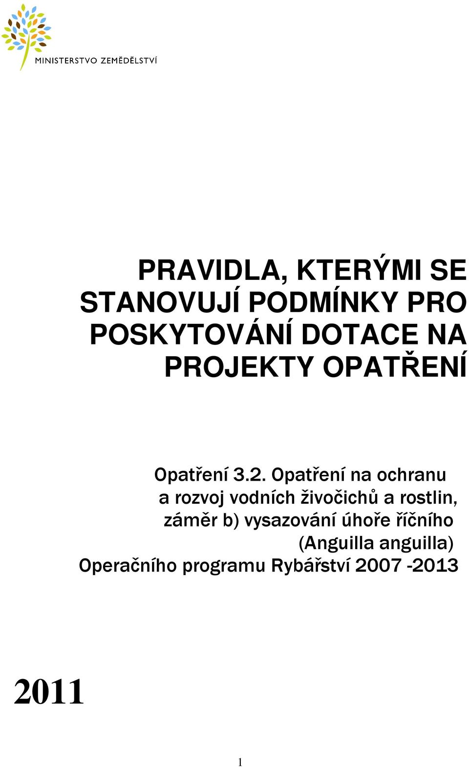 Opatření na ochranu a rozvoj vodních živočichů a rostlin, záměr