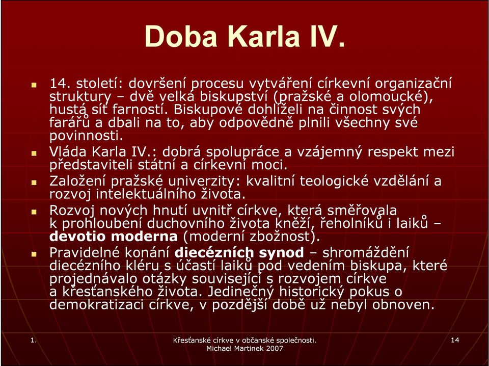 Založení pražské univerzity: kvalitní teologické vzdělání a rozvoj intelektuálního života.