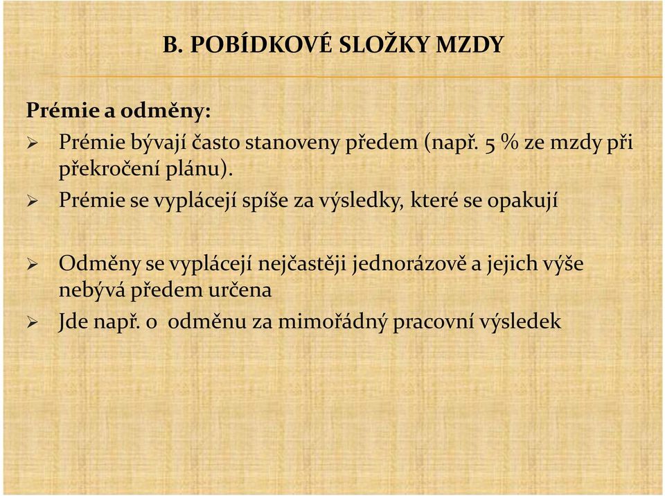 Prémie se vyplácejí spíše za výsledky, které se opakují Odměny se vyplácejí