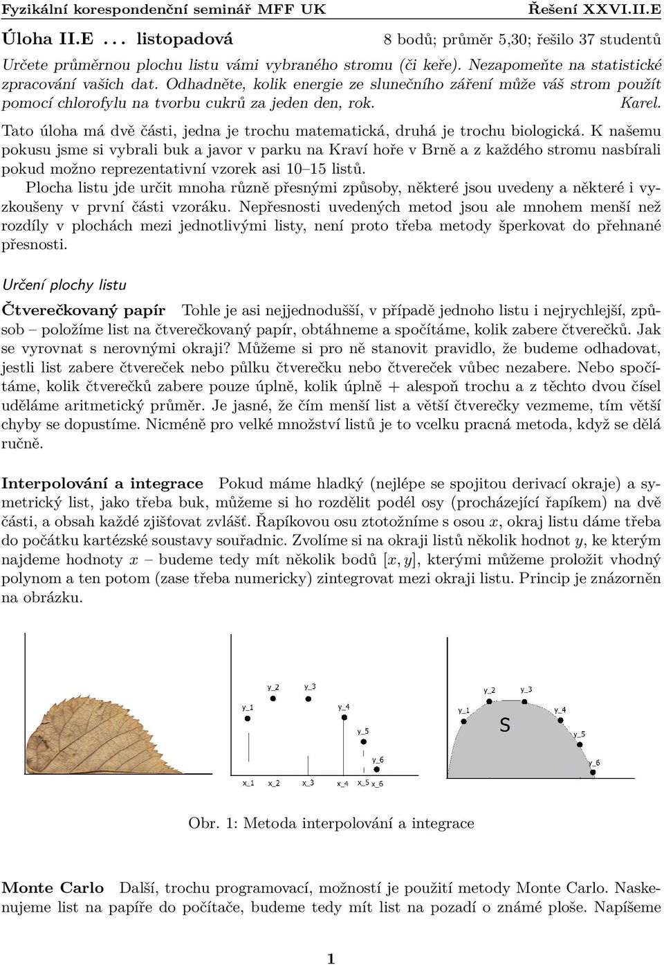 Tato úloha má dvě části, jedna je trochu matematická, druhá je trochu biologická.