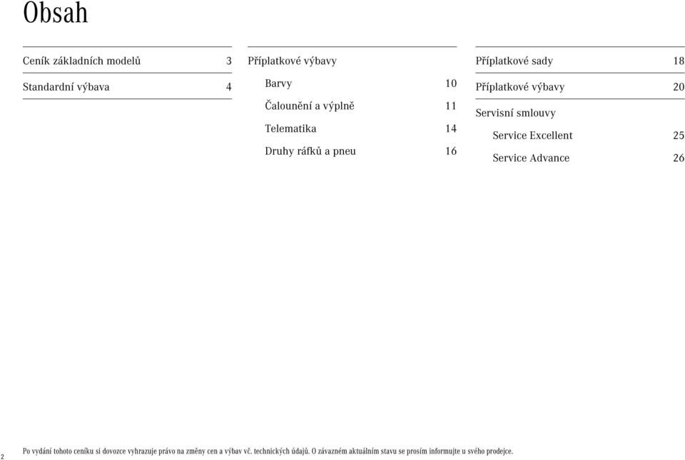 Service Excellent 25 Service Advance 26 2 Po vydání tohoto ceníku si dovozce vyhrazuje právo na
