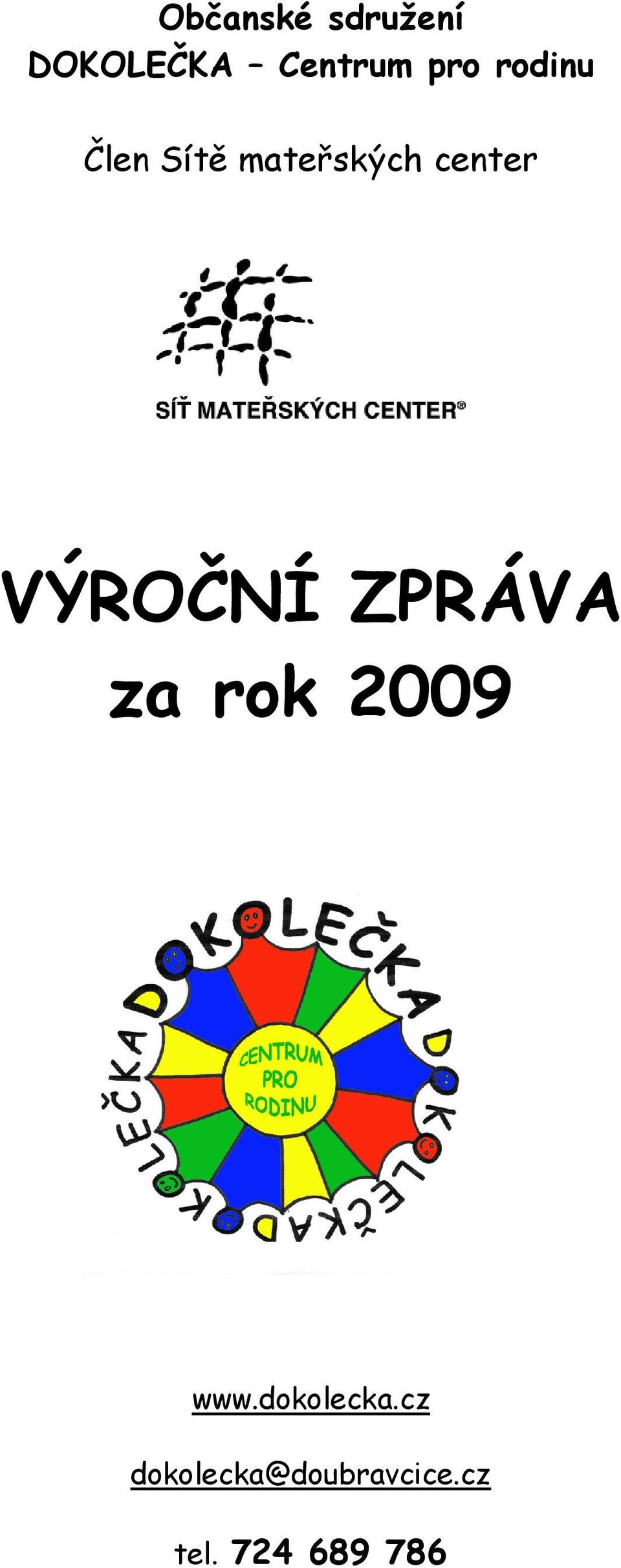 VÝROČNÍ ZPRÁVA za rok 2009 www.