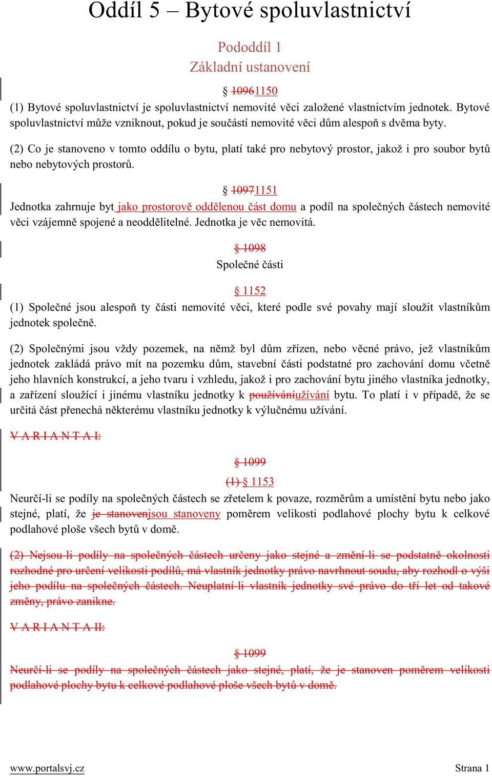 (2) Co je stanoveno v tomto oddílu o bytu, platí také pro nebytový prostor, jakož i pro soubor bytů nebo nebytových prostorů.